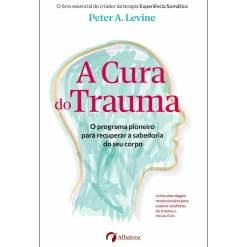 Albatroz A Cura do Trauma de Peter A. Levine^ Saúde E Bem Estar