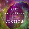 Lua De Papel A Cura Espontânea da Crença de Gregg Braden^ Desenvolvimento Pessoal