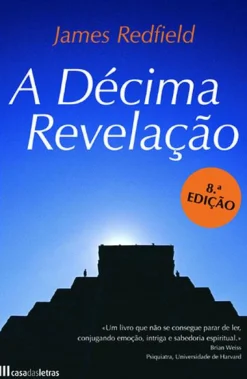 Casa Das Letras A Décima Revelação de James Redfield^ Espiritualidade