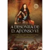 Clube Do Autor A Desonra de D. Afonso VI de Jorge Sousa Correia^ Romance Histórico