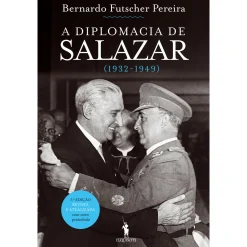 Dom Quixote A Diplomacia de Salazar (1932-1949) de Bernardo Futscher Pereira^ História E Política