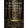 Presença A Doutrina Invisível de George Monbiot e Peter Hutchison - A História Secreta do Neoliberalismo^ História E Política