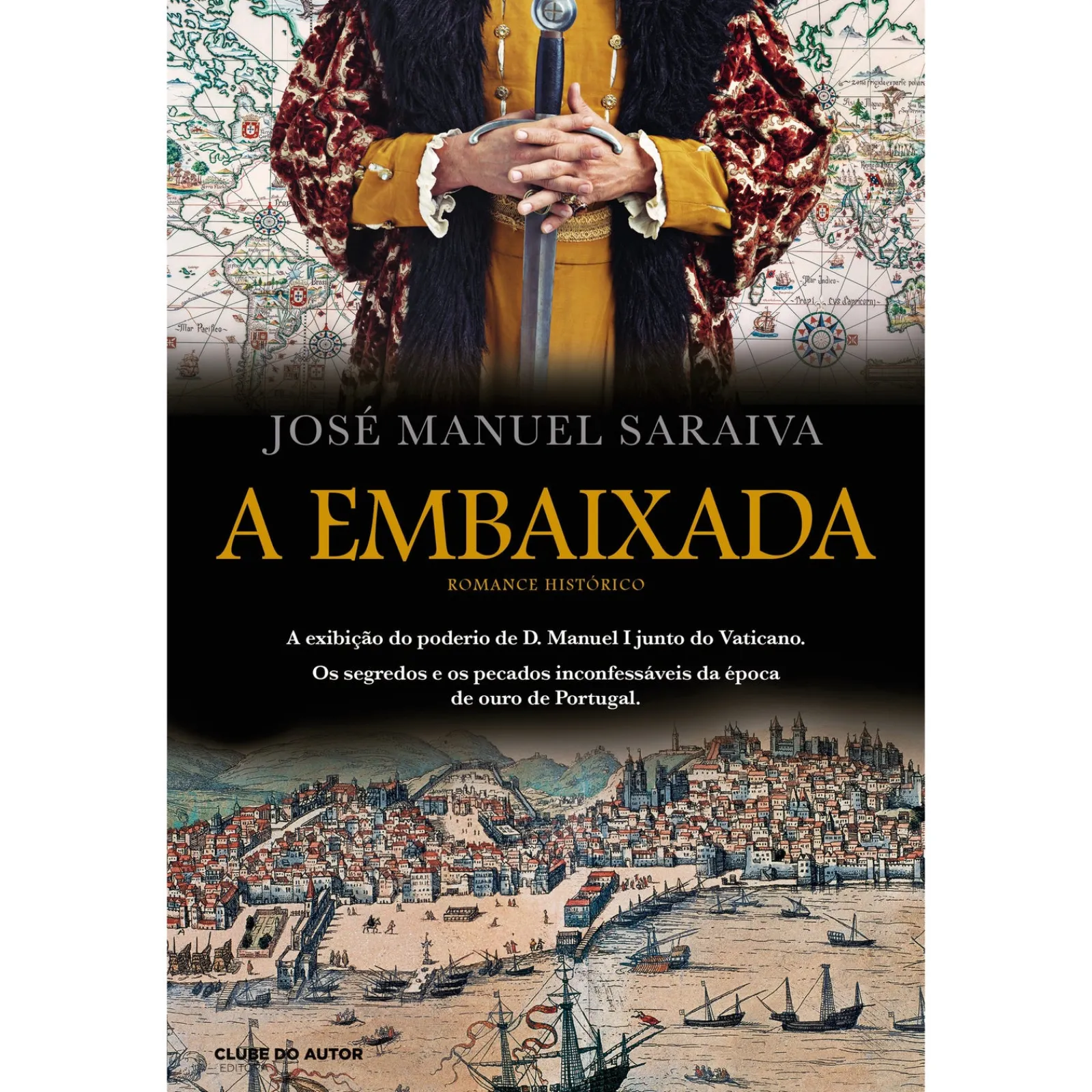 Clube Do Autor A Embaixada de José Manuel Saraiva^ Romance Histórico
