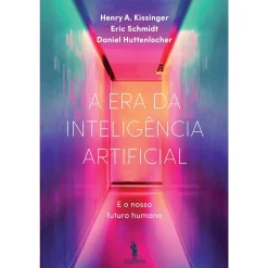 Dom Quixote A Era da Inteligência Artificial de Henry A Kissinger, Daniel Huttenlocher e Eric Schmidt - e o Nosso Futuro Humano^ Técnicos