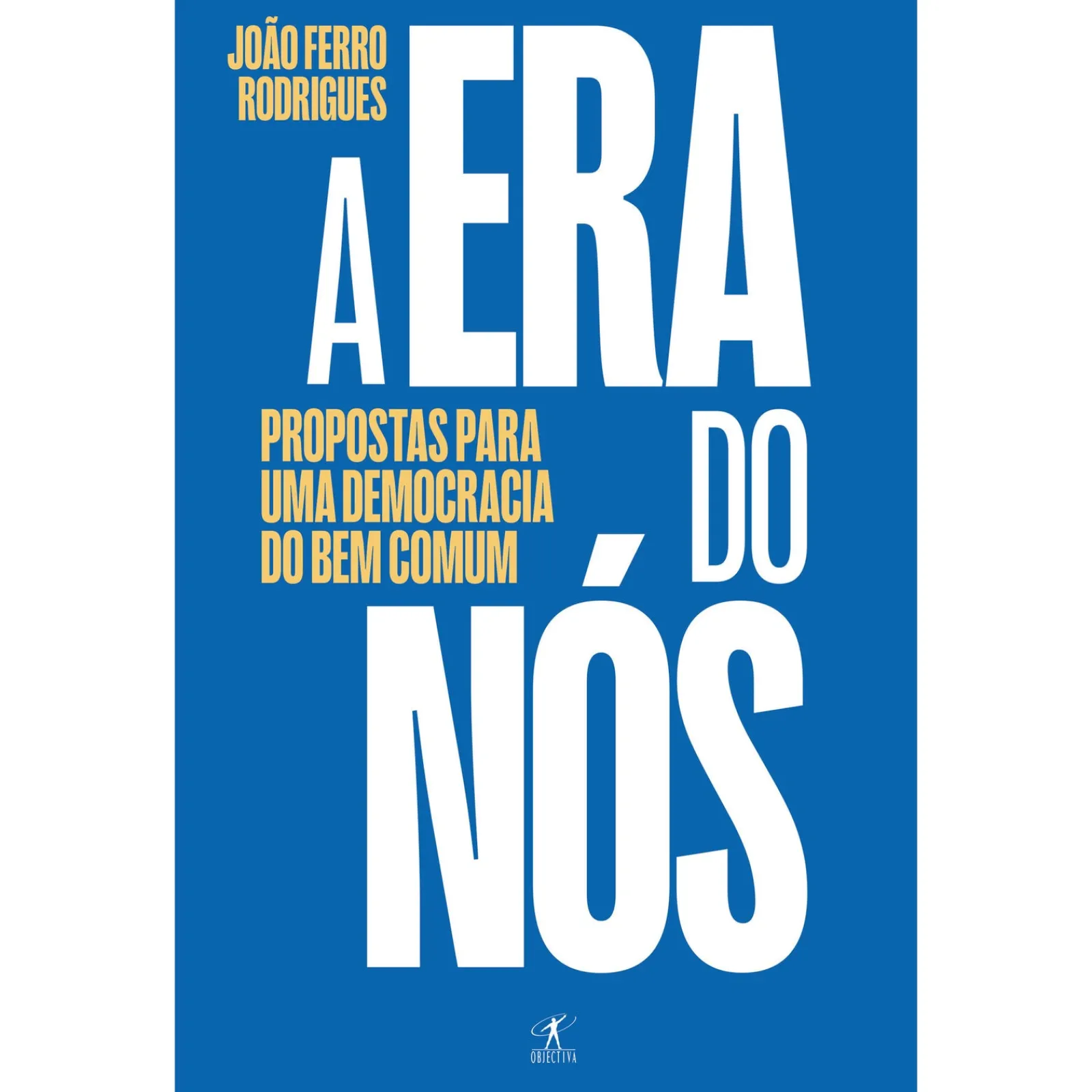 Objectiva A Era do Nós de João Ferro Rodrigues^ História E Política