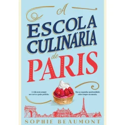 Casa Das Letras A Escola Culinária de Paris de Sophie Beaumont^ Romance