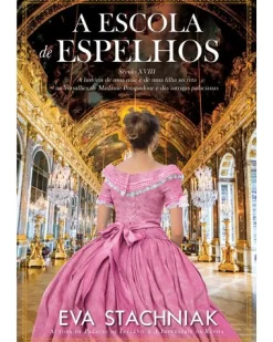 Casa Das Letras A Escola de Espelhos de Eva Stachniak^ Romance