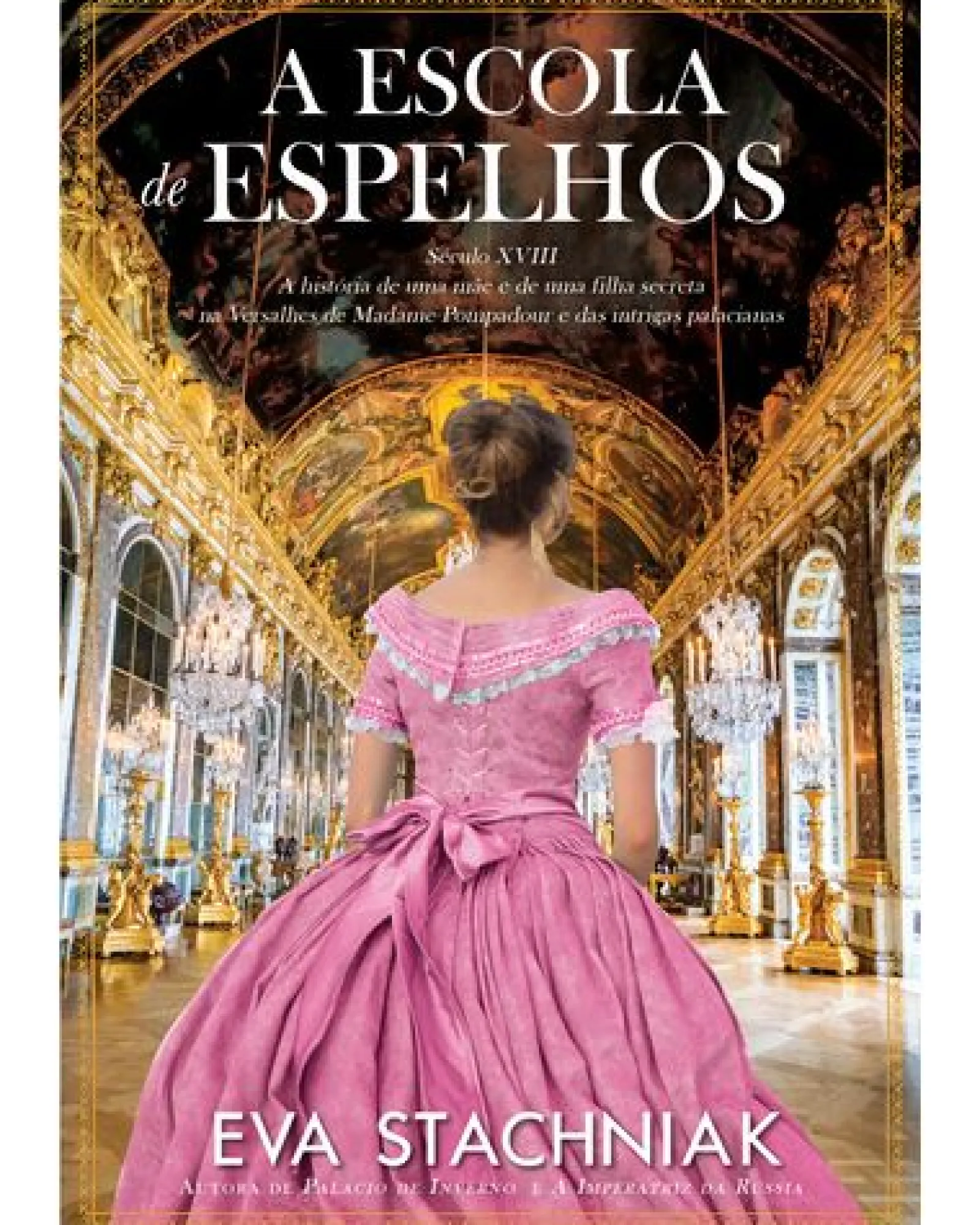 Casa Das Letras A Escola de Espelhos de Eva Stachniak^ Romance