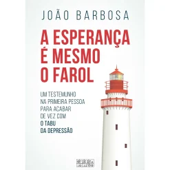 Oficina Do Livro A Esperança é Mesmo o Farol de João Barbosa^ Vidas Reais