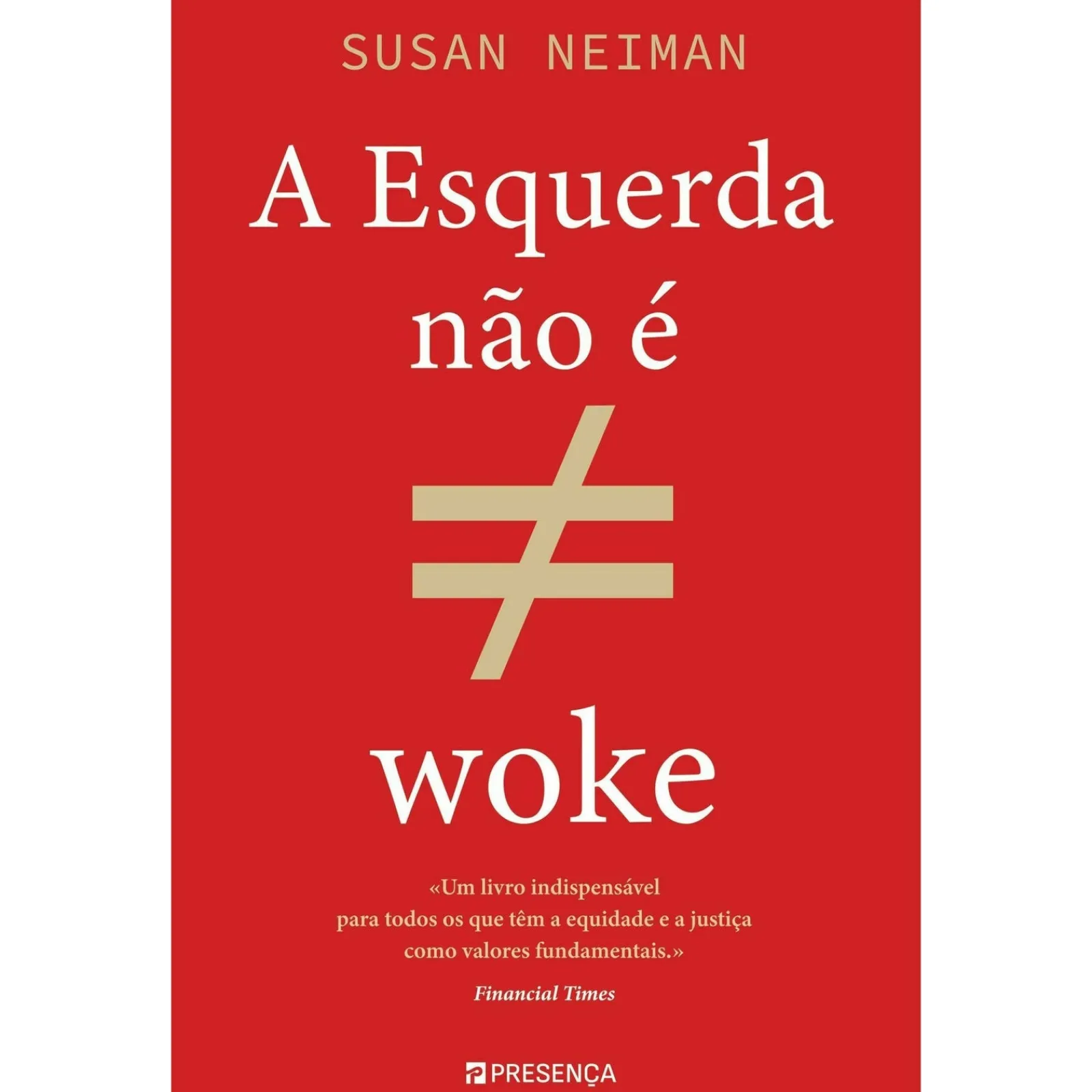 Presença A Esquerda Não é Woke de Susan Neiman^ História E Política