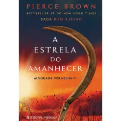 Presença A Estrela do Amanhecer de Pierce Brown - Alvorada Vermelha 3^ Fantástico