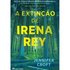 Casa Das Letras A Extinção de Irena Rey de Jennifer Croft^ Romance