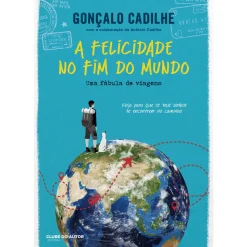 Clube Do Autor A Felicidade no Fim do Mundo de Gonçalo Cadilhe^ Desenvolvimento Pessoal