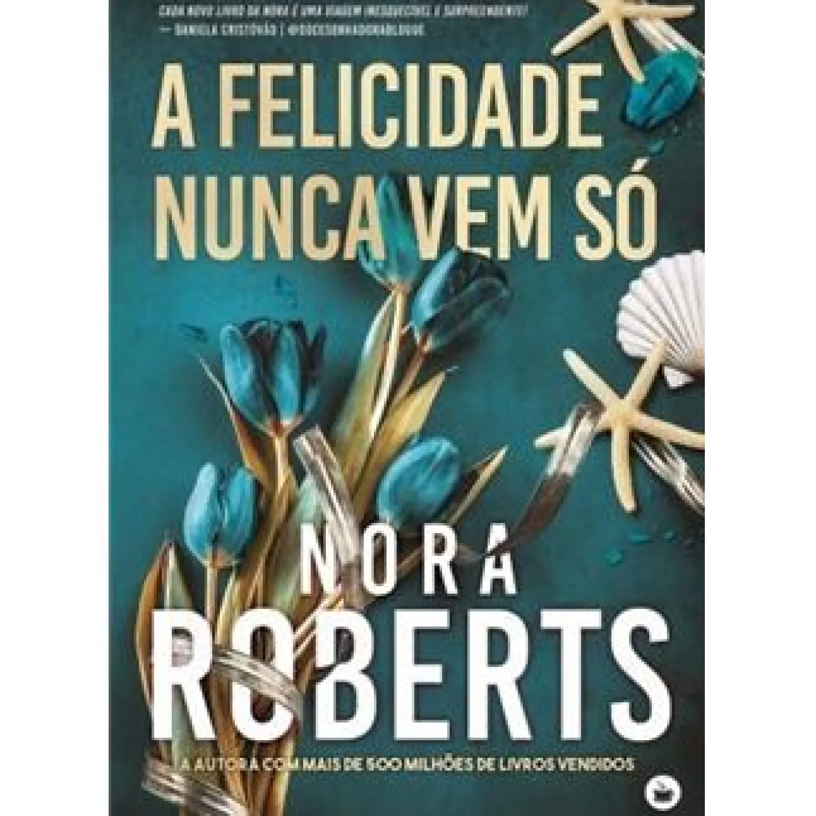 Chá Das Cinco A Felicidade Nunca Vem Só de Nora Roberts^ Romance