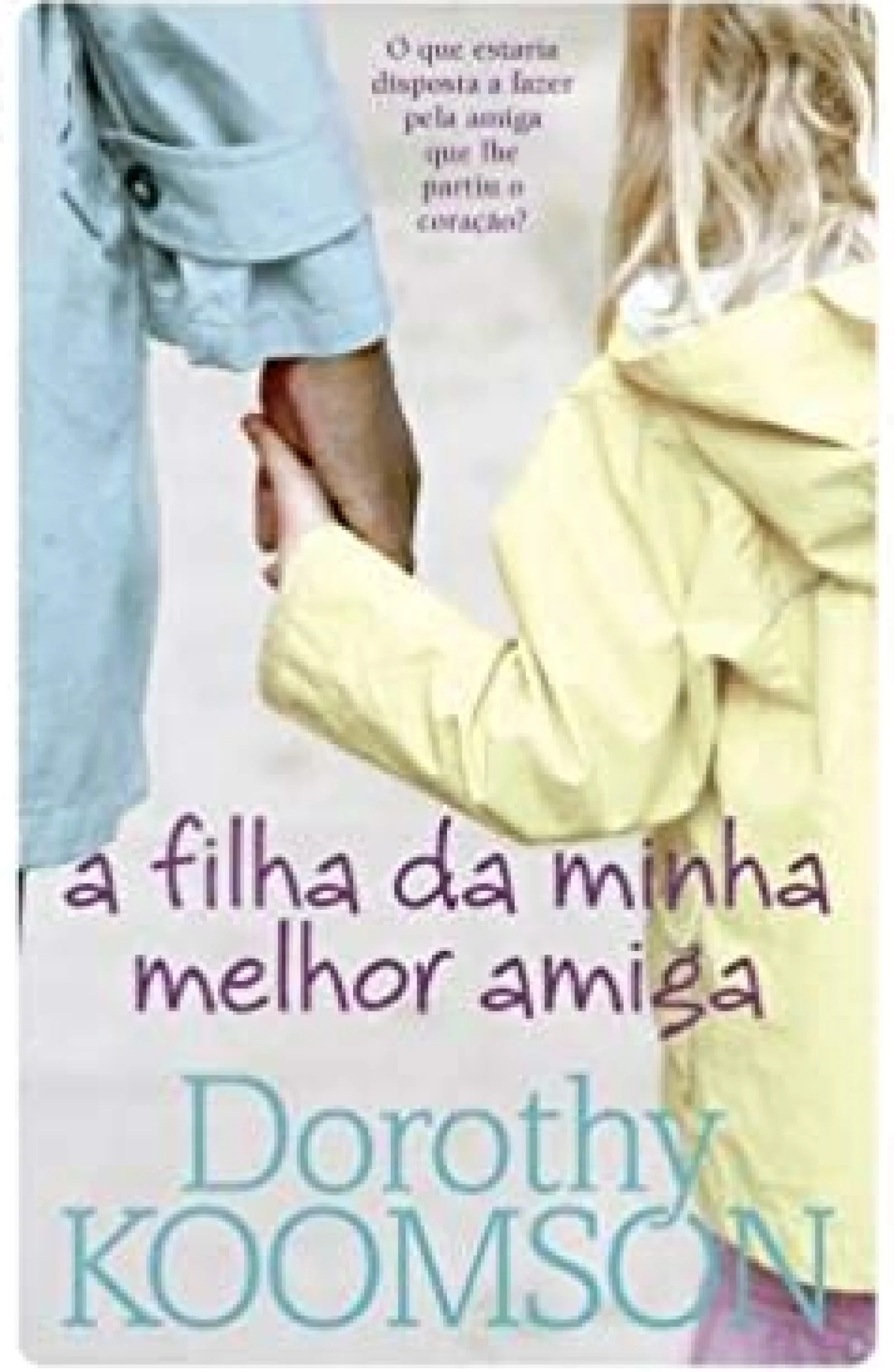 Porto Editora A Filha da Minha Melhor Amiga de Dorothy Koomson^ Romance