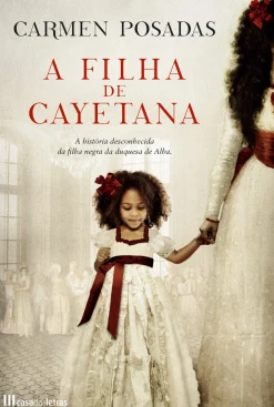 Casa Das Letras A Filha de Cayetana de Carmen Posadas^ Romance