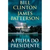 Porto Editora A Filha do Presidente de Bill Clinton e James Patterson^ Policial