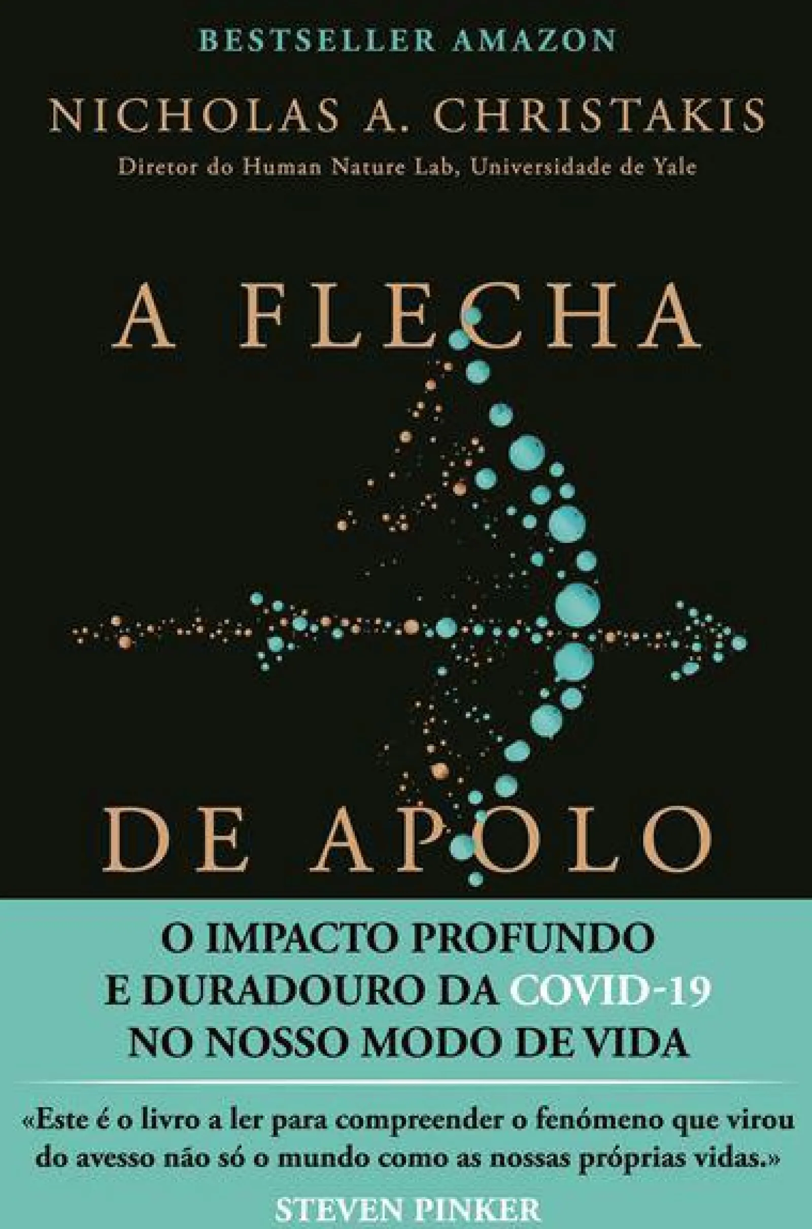 Vogais A Flecha de Apolo de Nicholas A. Christakis - O Impacto Profundo e Duradouro da Covid-19 no Nosso Modo de Vida^ História E Política
