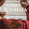 Clube Do Autor A Força da Rainha de Paula Veiga - D. Mariana de Bourbon^ Romance Histórico
