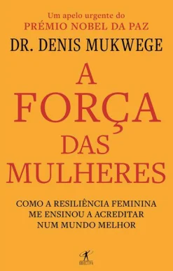 Objectiva A Força das Mulheres de Denis Mukwege^ Vidas Reais