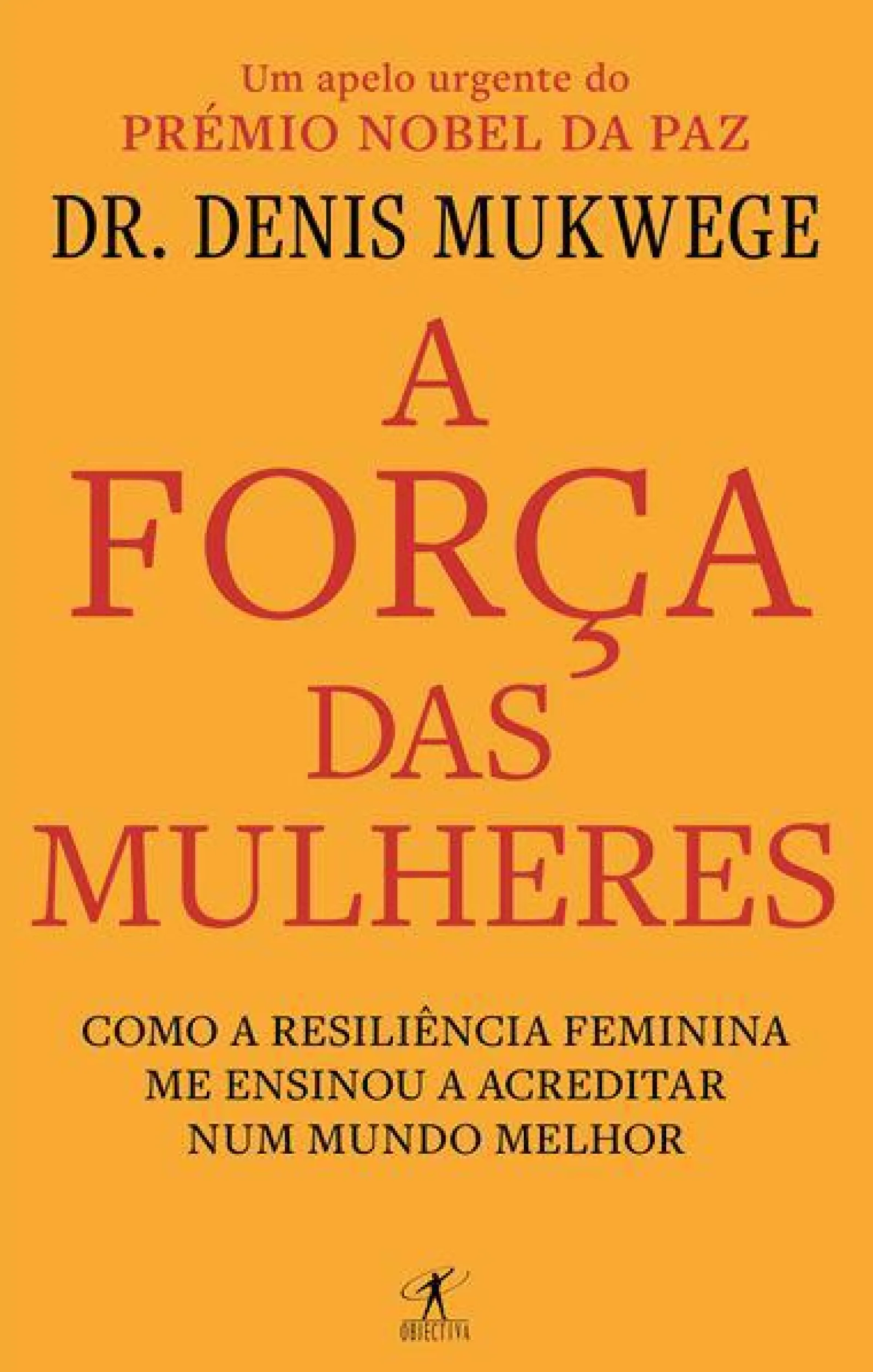 Objectiva A Força das Mulheres de Denis Mukwege^ Vidas Reais