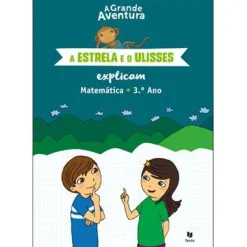 Texto A Grande Aventura - A Estrela e o Ulisses Explicam - Matemática 3.º Ano de Henriqueta Gonçalves^ 1º Ciclo