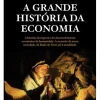 Clube Do Autor A Grande História da Economia de Philip Coggan^ História E Política