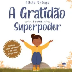 Jacaranda A Gratidão é o Meu Superpoder de Alicia Ortego^ Literatura Infantil