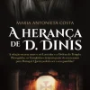 Clube Do Autor A Herança de D. Dinis de Maria Antonieta Costa^ Romance Histórico