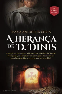 Clube Do Autor A Herança de D. Dinis de Maria Antonieta Costa^ Romance Histórico