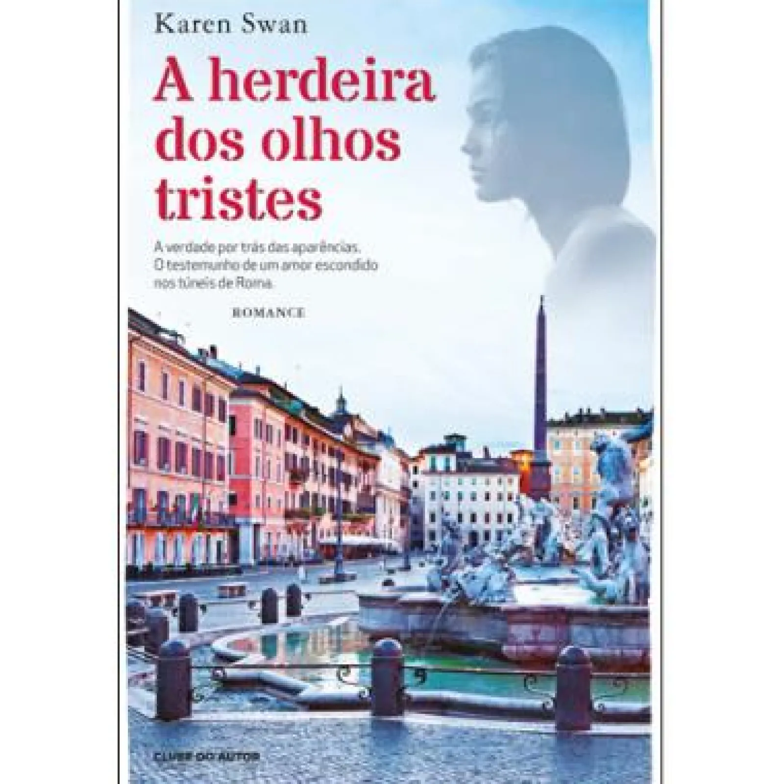 Clube Do Autor A Herdeira dos Olhos Tristes de Karen Swan^ Romance