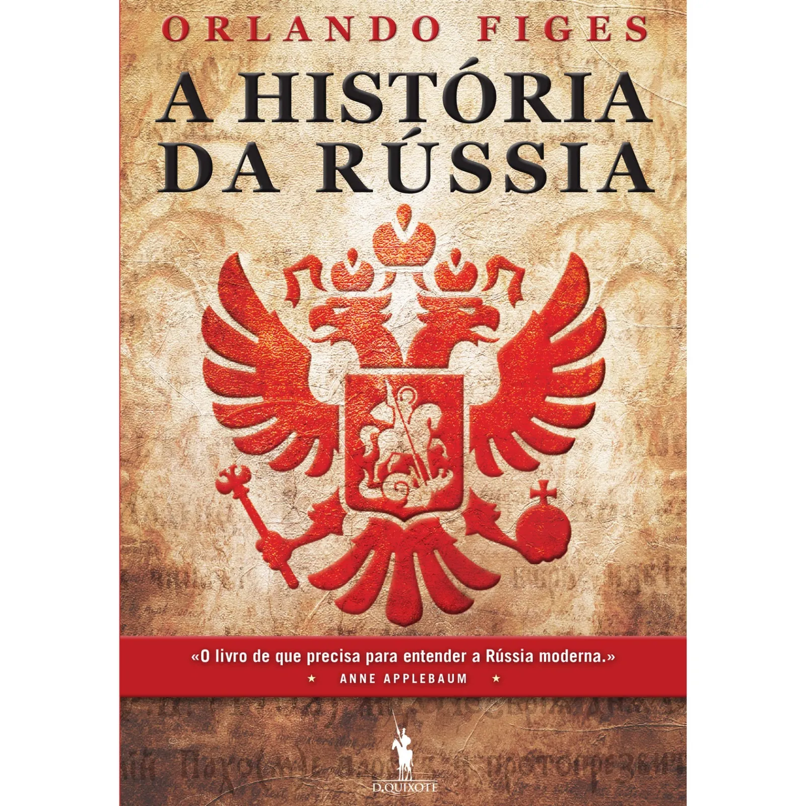 Dom Quixote A História da Rússia de Orlando Figes^ História E Política