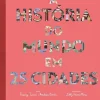 Lilliput A História do Mundo em 25 Cidades de Tracey Turner e Andrew Donkin^ Conhecimento