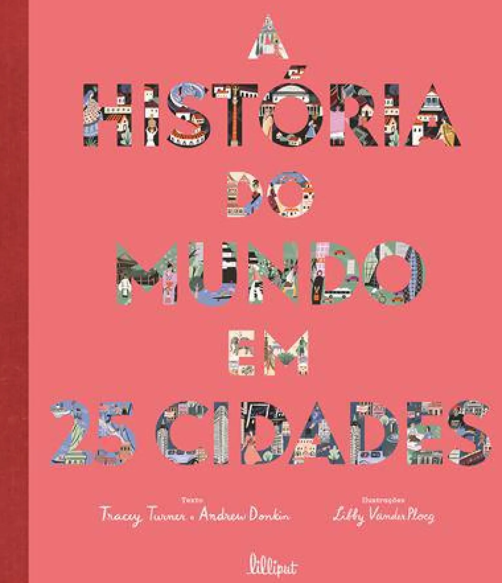 Lilliput A História do Mundo em 25 Cidades de Tracey Turner e Andrew Donkin^ Conhecimento