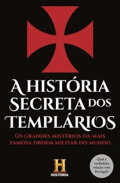 Clube Do Autor A História Secreta dos Templários de Canal História - Os Grandes Mistérios da Mais Famosa Ordem Militar do Mundo^ História E Política