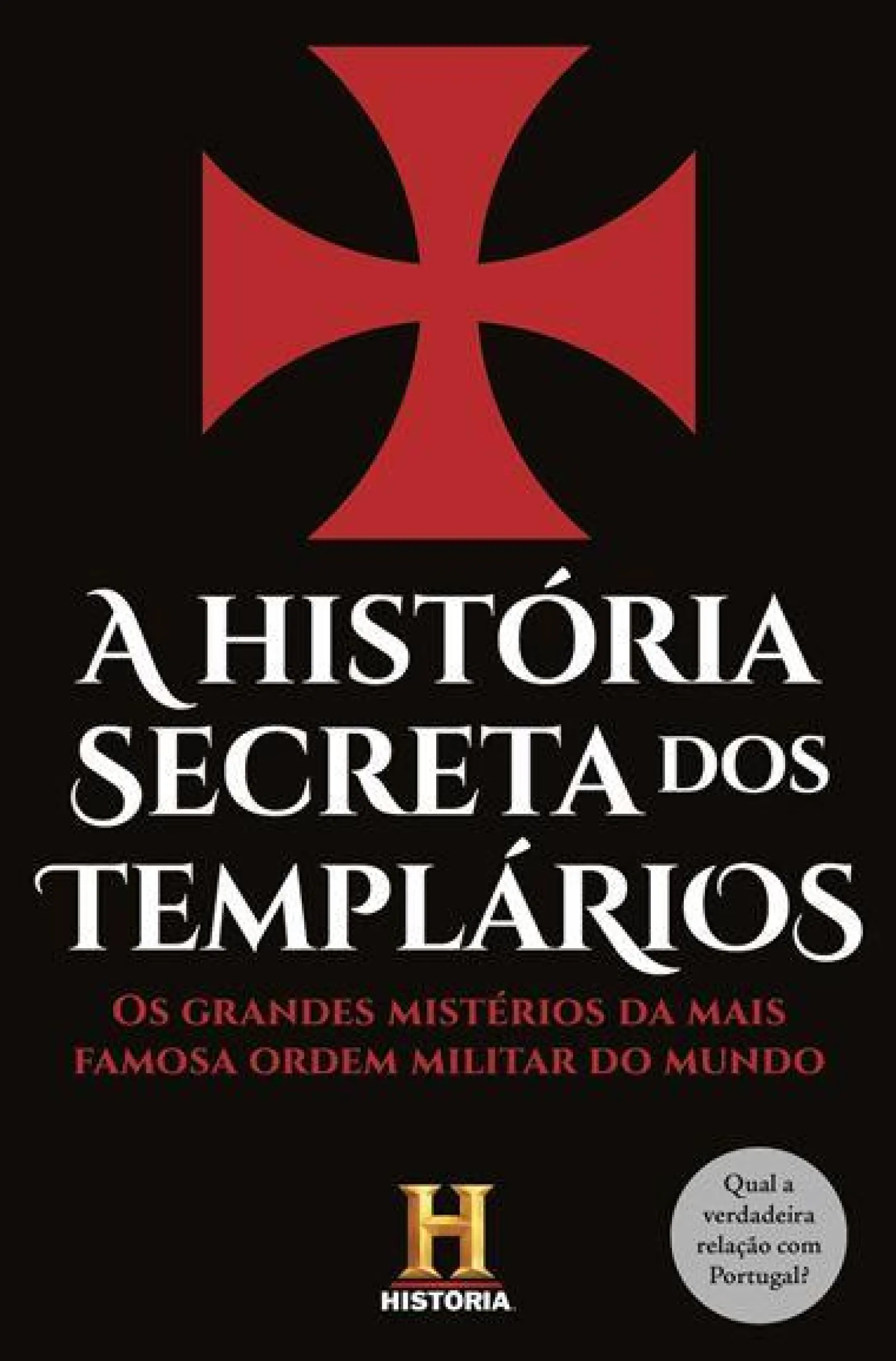 Clube Do Autor A História Secreta dos Templários de Canal História - Os Grandes Mistérios da Mais Famosa Ordem Militar do Mundo^ História E Política