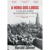 Dom Quixote A Hora dos Lobos de Harald Jähner^ História E Política