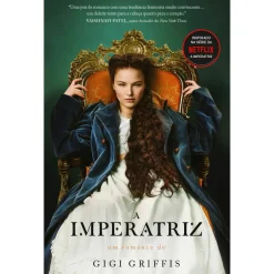 Porto Editora A Imperatriz de Gigi Griffis de Gigi Griffis^ Romance Histórico