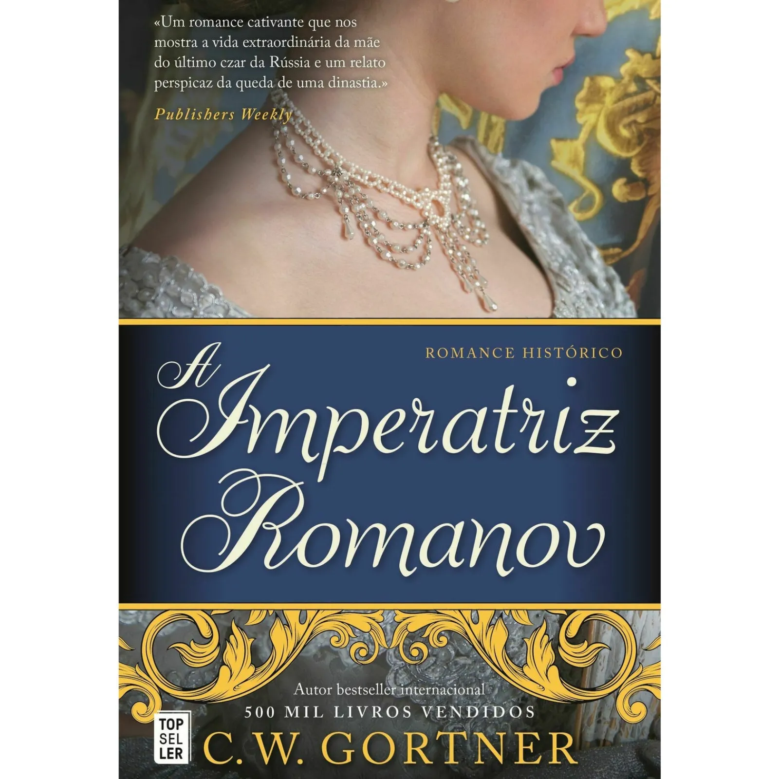 Topseller A Imperatriz Romanov de C.W. Gortner^ Romance Histórico
