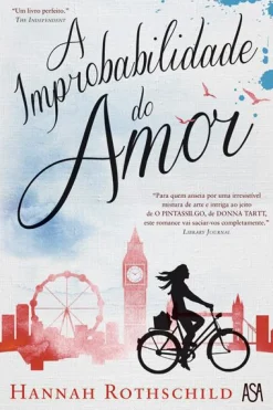 Asa A Improbabilidade do Amor de Hannah Rothschild^ Romance