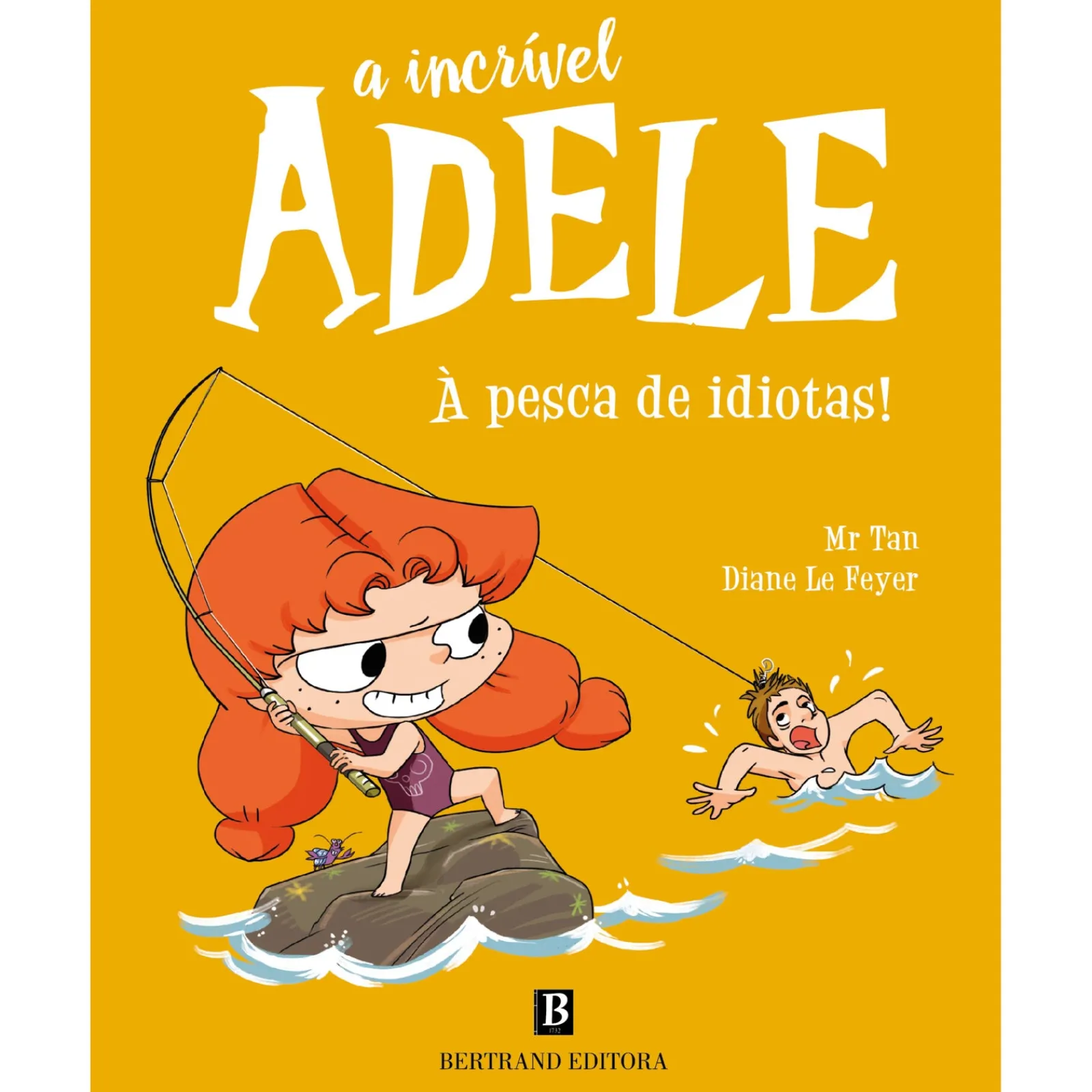 Bertrand A Incrível Adele - à Pesca de Idiotas! de Mr. Tan e Diane Le Feyer - Livro 12^ Coleções Infantis