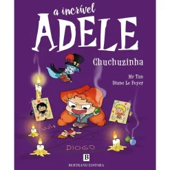 Bertrand A Incrível Adele - Chuchuzinha de Mr Tan; Diane Le Feyer^ Coleções Infantis
