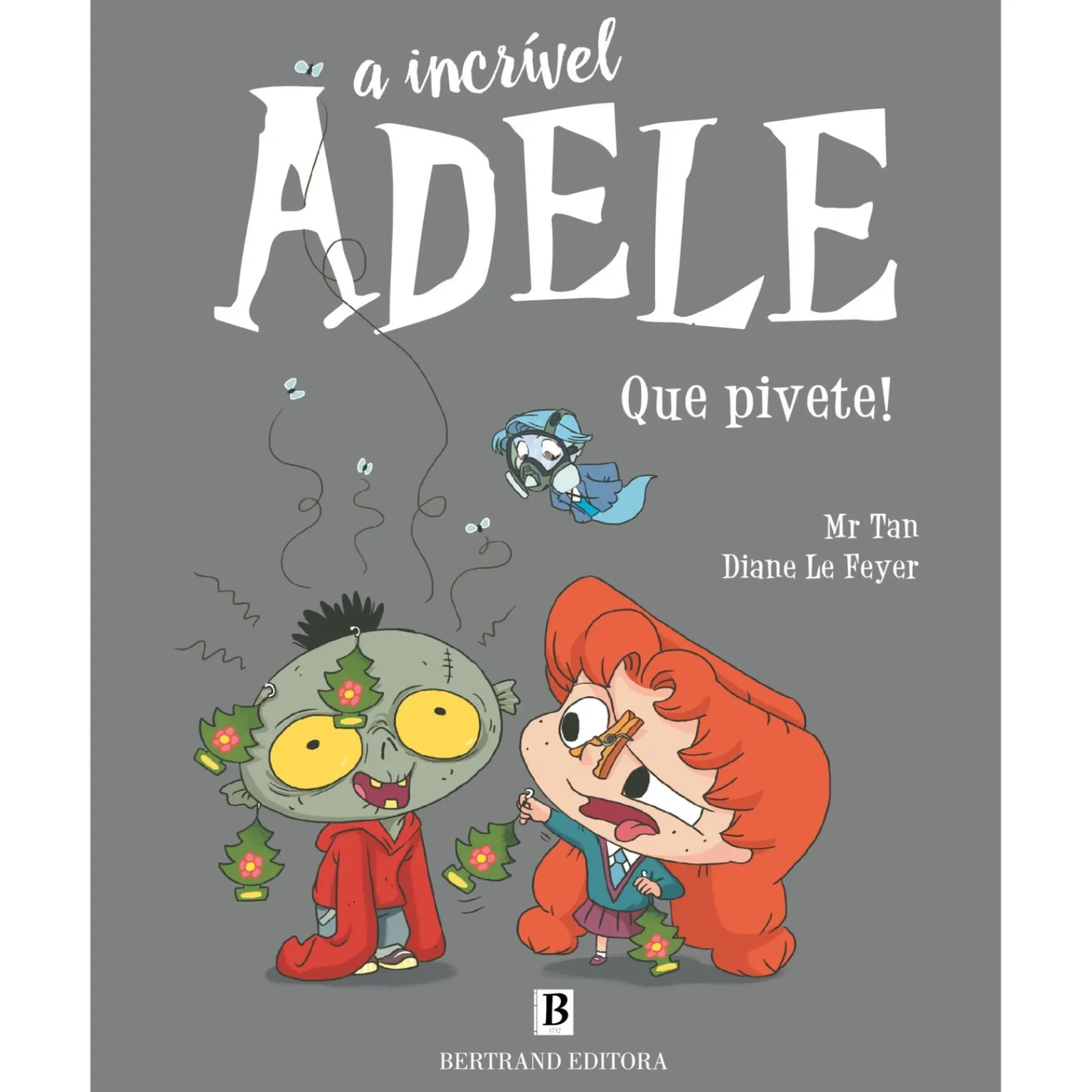 Bertrand Editora A Incrível Adele - Nº 11: que Pivete! de Mr. Tan e Miss Prickly^ Coleções Infantis
