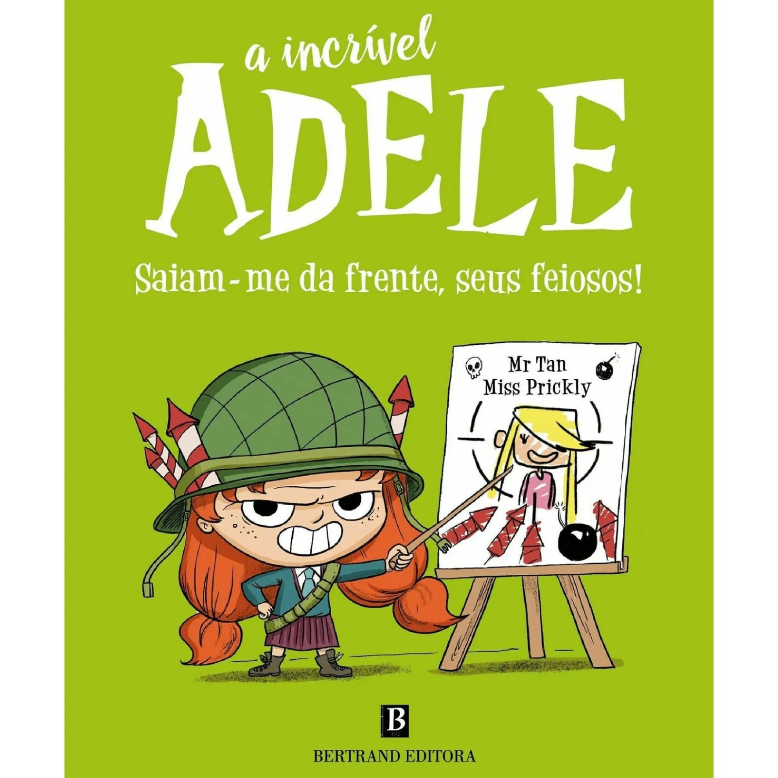 Bertrand A Incrível Adele - Saiam-Me da Frente, seus Feiosos! de Mr. Tan e Miss Prickly^ Coleções Infantis
