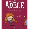 Bertrand Editora A Incrível Adele: o Inferno São os Outros de Mr. Tan e Miss Prickly^ Coleções Infantis