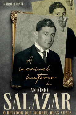Objectiva A Incrível História de António Salazar de Marco Ferrari - O Ditador que Morreu Duas Vezes^ Vidas Reais