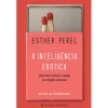 Presença A Inteligência Erótica de Esther Perel - Como Fazer Renascer o Desejo nas Relações Amorosas^ Saúde E Bem Estar