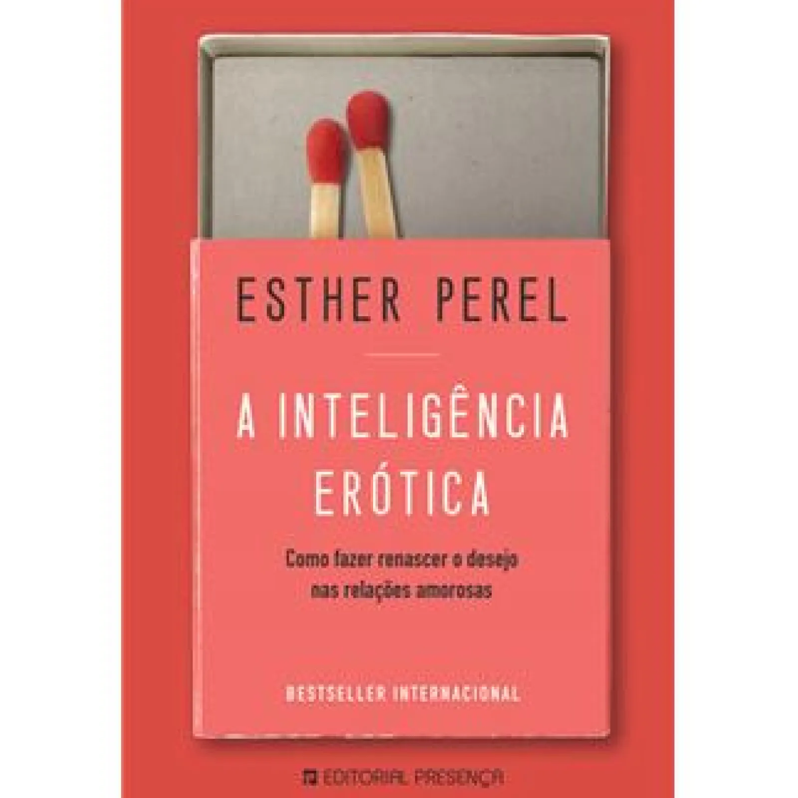 Presença A Inteligência Erótica de Esther Perel - Como Fazer Renascer o Desejo nas Relações Amorosas^ Saúde E Bem Estar