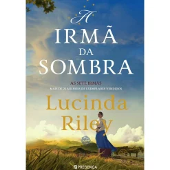Presença A Irmã da Sombra: A História de Estrela - as Sete Irmãs de Lucinda Riley^ Romance