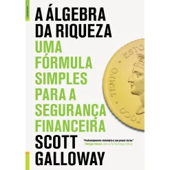 Lua De Papel A Álgebra da Riqueza de Scott Galloway - Uma Fórmula Simples para a Segurança Financeira^ Desenvolvimento Pessoal